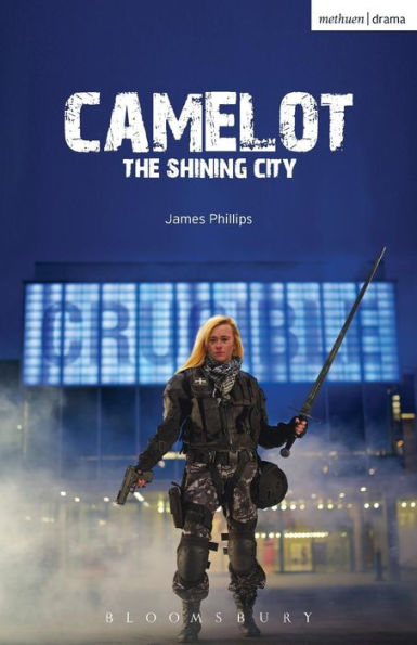 Camelot: The Shining City (Modern Plays)