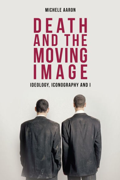 Death And The Moving Image: Ideology, Iconography And I