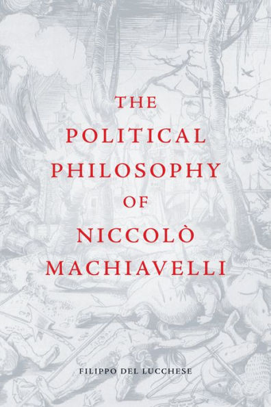 The Political Philosophy Of Niccol?Machiavelli