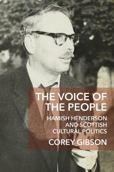 The Voice Of The People: Hamish Henderson And Scottish Cultural Politics