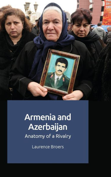 Armenia And Azerbaijan: Anatomy Of A Rivalry