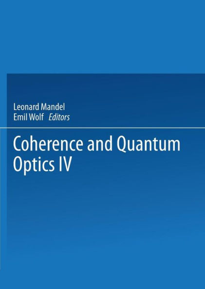 Coherence And Quantum Optics Iv: Proceedings Of The Fourth Rochester Conference On Coherence And Quantum Optics Held At The University Of Rochester, June 8?0, 1977