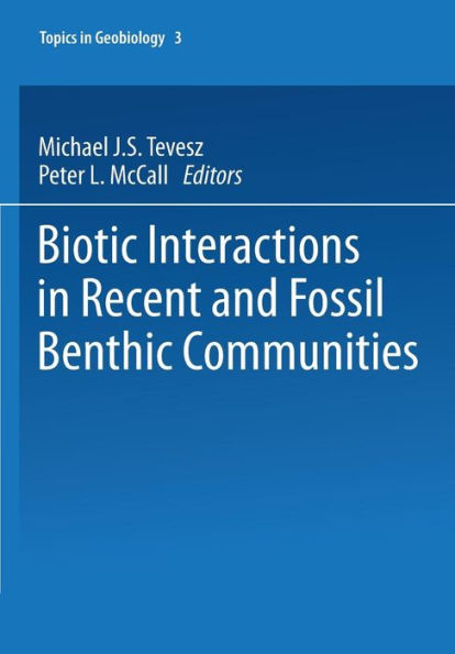Biotic Interactions In Recent And Fossil Benthic Communities (Topics In Geobiology, 3)
