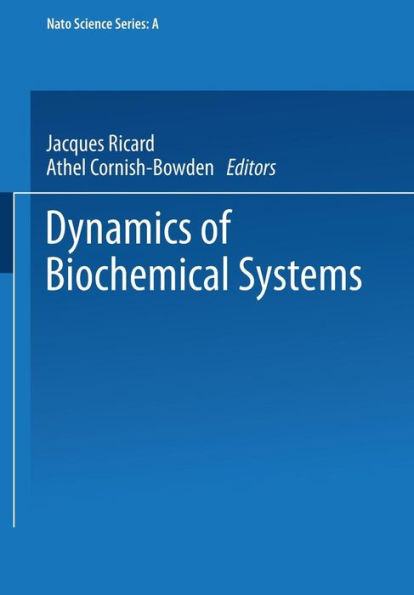 Dynamics Of Biochemical Systems (Nato Science Series A:, 81)