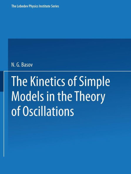 The Kinetics Of Simple Models In The Theory Of Oscillations (The Lebedev Physics Institute Series)