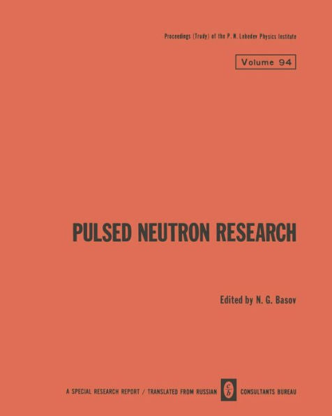 Pulsed Neutron Research / Impul'snye Neitronnye Issledovaniya / ?????????? H????????? ???????????? (The Lebedev Physics Institute Series)
