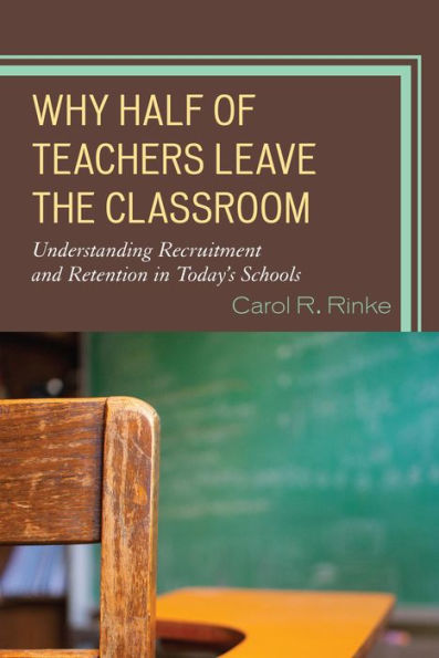 Why Half Of Teachers Leave The Classroom: Understanding Recruitment And Retention In Today's Schools