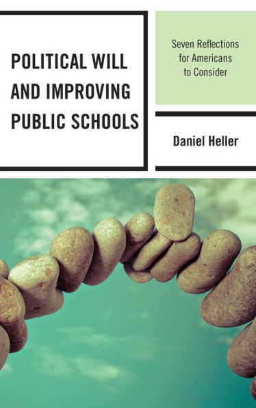 Political Will And Improving Public Schools: Seven Reflections For Americans To Consider