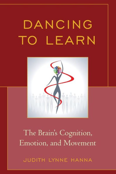 Dancing To Learn: The Brain's Cognition, Emotion, And Movement