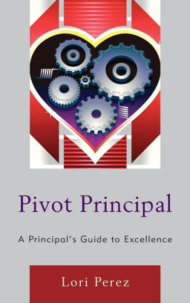 Pivot Principal: A Principal's Guide To Excellence