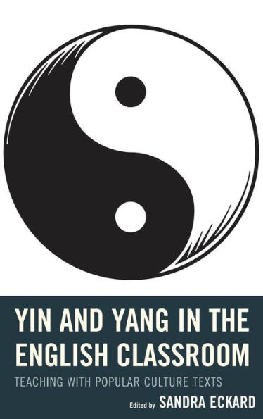 Yin And Yang In The English Classroom: Teaching With Popular Culture Texts