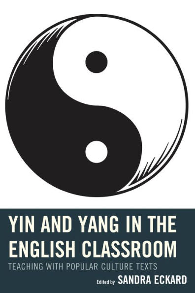 Yin And Yang In The English Classroom: Teaching With Popular Culture Texts