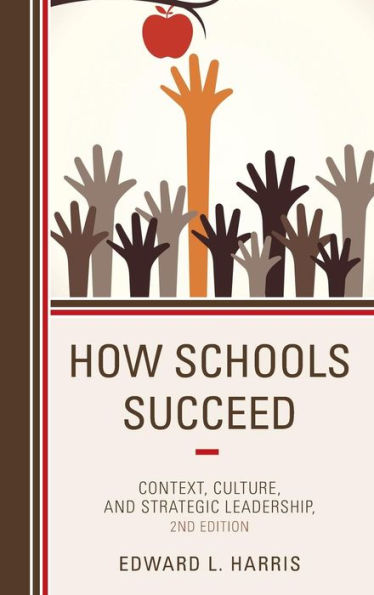 How Schools Succeed: Context, Culture, And Strategic Leadership