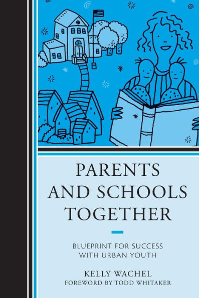 Parents And Schools Together: Blueprint For Success With Urban Youth