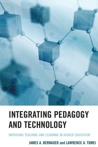 Integrating Pedagogy And Technology: Improving Teaching And Learning In Higher Education