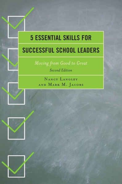 5 Essential Skills For Successful School Leaders: Moving From Good To Great