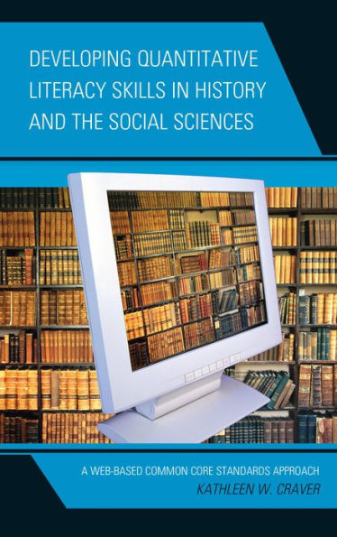 Developing Quantitative Literacy Skills In History And The Social Sciences: A Web-Based Common Core Standards Approach