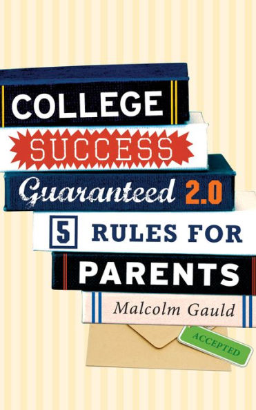 College Success Guaranteed 2.0: 5 Rules For Parents