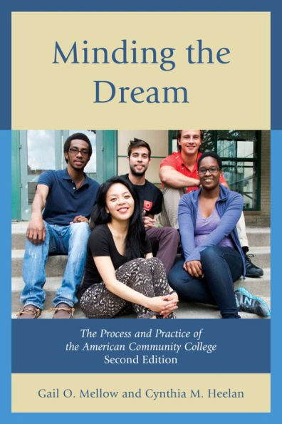 Minding The Dream: The Process And Practice Of The American Community College