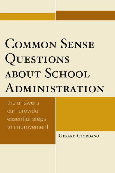 Common Sense Questions About School Administration: The Answers Can Provide Essential Steps To Improvement