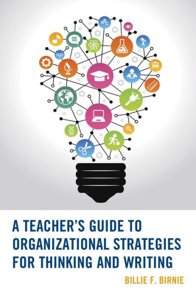 A Teacher's Guide To Organizational Strategies For Thinking And Writing (Wrinkles In Teaching: A Series Of Guidebooks For Teachers)