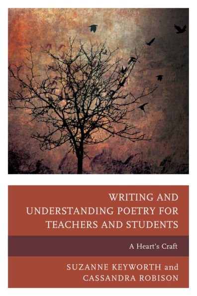 Writing And Understanding Poetry For Teachers And Students: A Heart's Craft