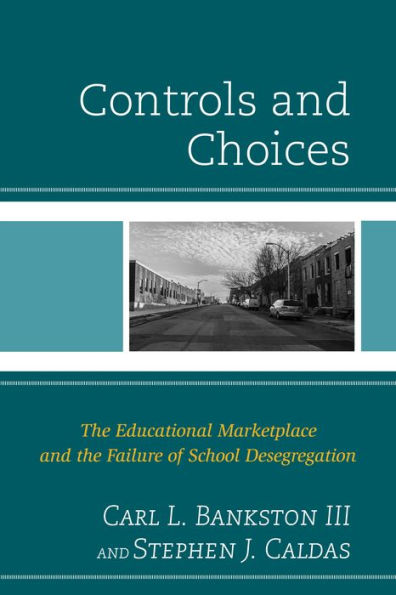 Controls And Choices: The Educational Marketplace And The Failure Of School Desegregation