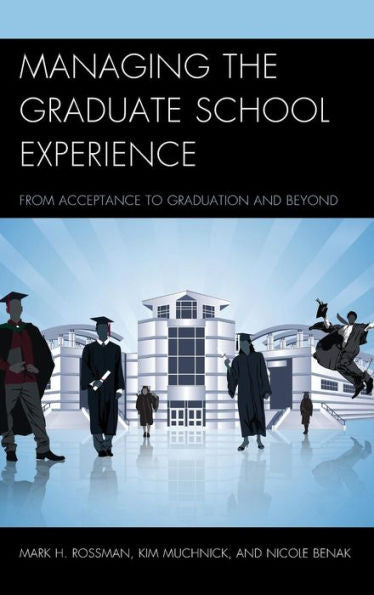 Managing The Graduate School Experience: From Acceptance To Graduation And Beyond