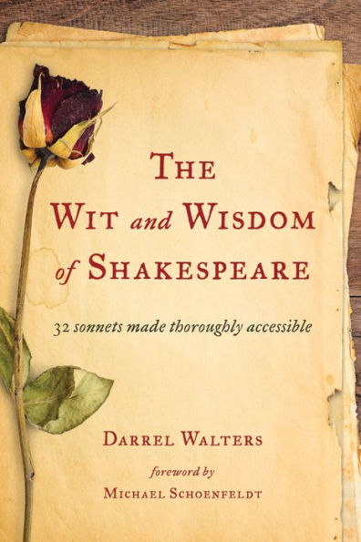 The Wit And Wisdom Of Shakespeare: 32 Sonnets Made Thoroughly Accessible