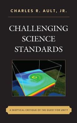 Challenging Science Standards: A Skeptical Critique Of The Quest For Unity