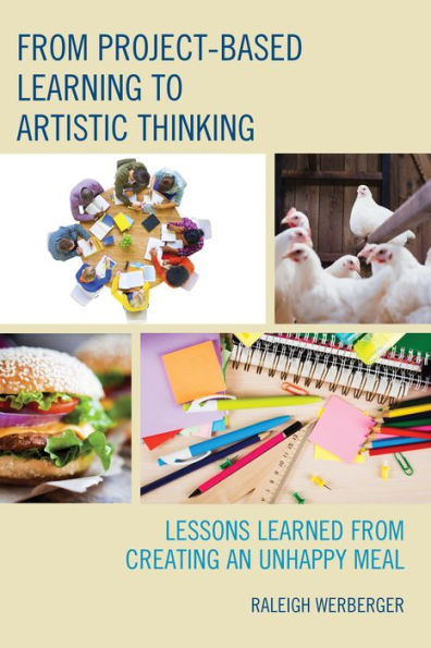 From Project-Based Learning To Artistic Thinking: Lessons Learned From Creating An Unhappy Meal