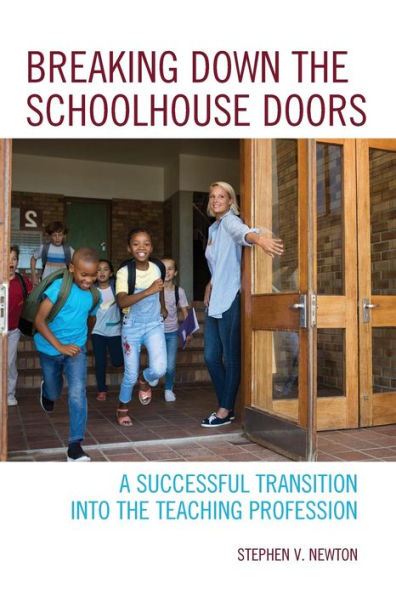 Breaking Down The Schoolhouse Doors: A Successful Transition Into The Teaching Profession