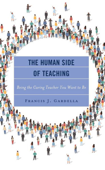 The Human Side Of Teaching: Being The Caring Teacher You Want To Be