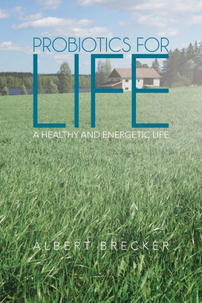 Probiotics For Life: A Healthy And Energetic Life