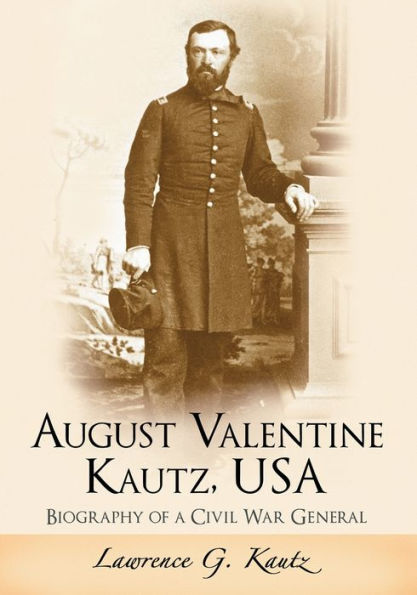 August Valentine Kautz, Usa: Biography Of A Civil War General