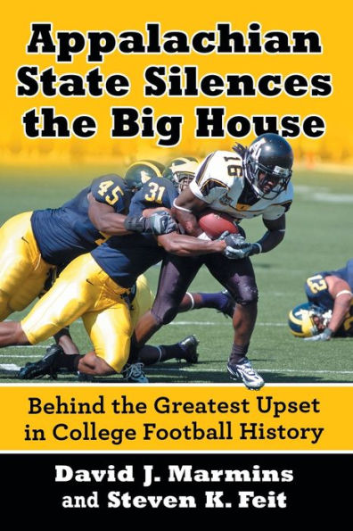 Appalachian State Silences The Big House: Behind The Greatest Upset In College Football History