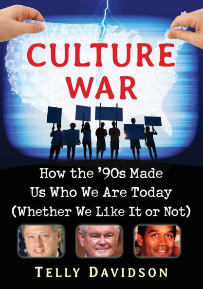 Culture War: How The '90S Made Us Who We Are Today (Whether We Like It Or Not)