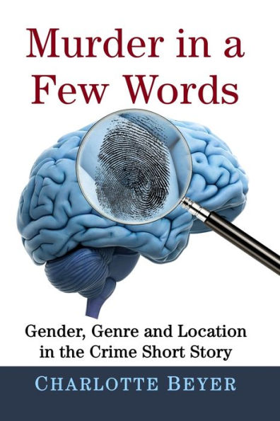 Murder In A Few Words: Gender, Genre And Location In The Crime Short Story