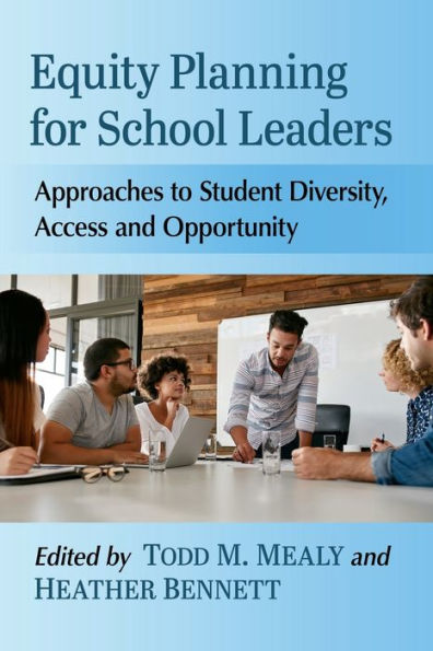 Equity Planning For School Leaders: Approaches To Student Diversity, Access And Opportunity