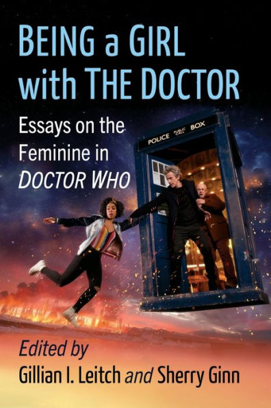Being A Girl With The Doctor: Essays On The Feminine In Doctor Who