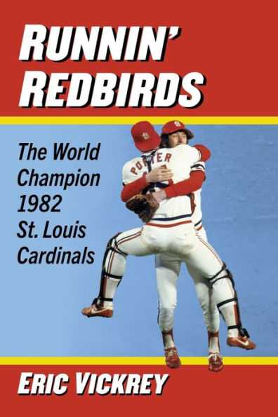 Runnin' Redbirds: The World Champion 1982 St. Louis Cardinals
