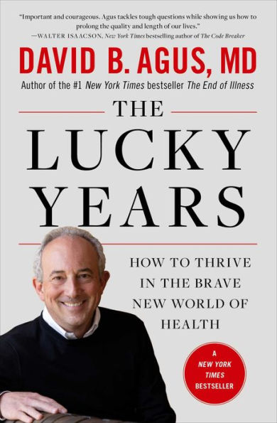 The Lucky Years: How To Thrive In The Brave New World Of Health