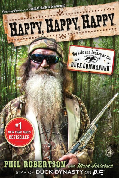 Happy, Happy, Happy: My Life And Legacy As The Duck Commander