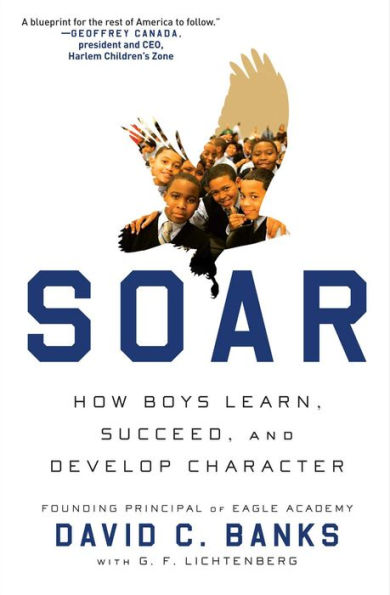 Soar: How Boys Learn, Succeed, And Develop Character