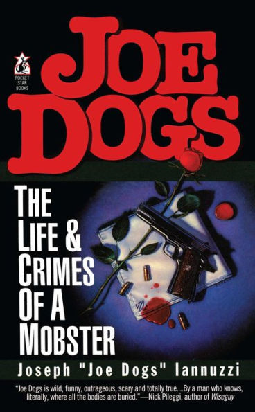 Joe Dogs: The Life & Crimes Of A Mobster