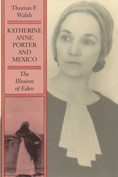 Katherine Anne Porter And Mexico: The Illusion Of Eden
