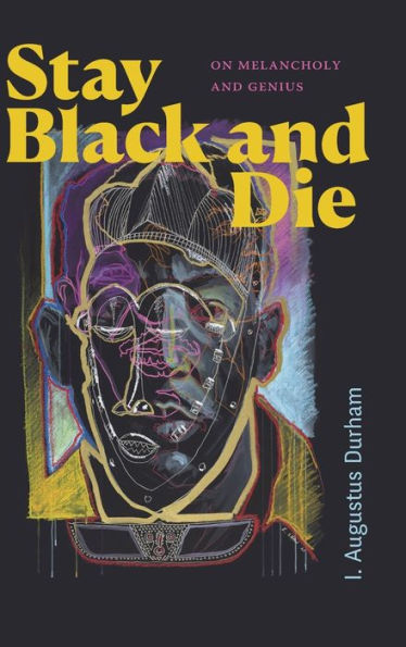 Stay Black And Die: On Melancholy And Genius
