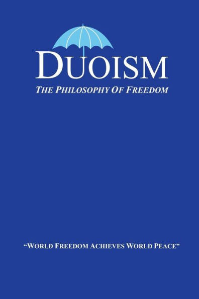 Duoism: The Philosophy Of Freedom