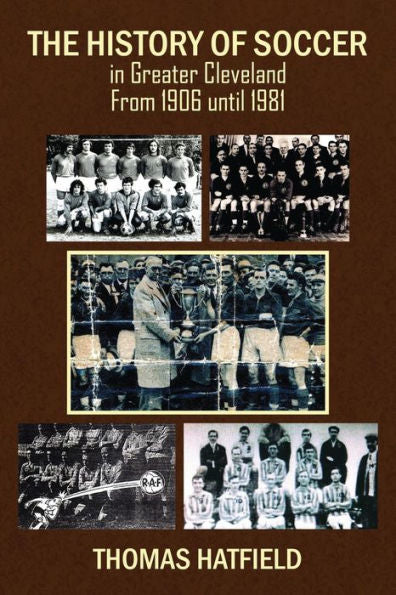 The History Of Soccer In Greater Cleveland From 1906 Until 1981