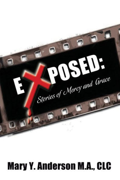 Exposed: Stories Of Mercy And Grace